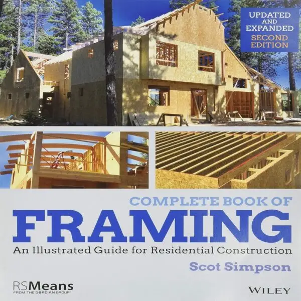 Complete Book of Framing: An Illustrated Guide for Residential Construction (RSMeans) 2nd Edition - Updated and Expanded