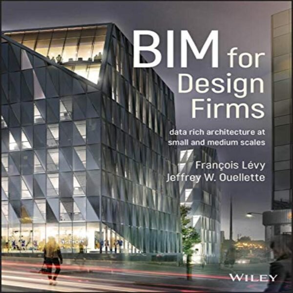 BIM for Design Firms: Data Rich Architecture at Small and Medium Scales